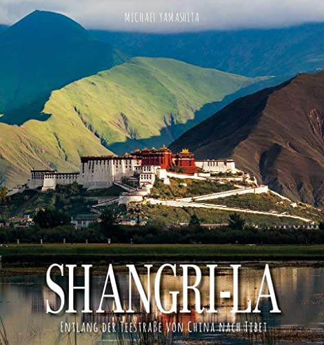 Shangri-La: Entlang der Teestraße von China nach Tibet von White Star Verlag